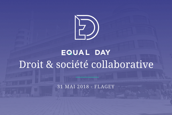 Les inscriptions à l'EQUAL DAY 2018 "Droit & Société Collaborative" sont ouvertes ! 